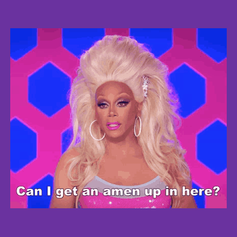 RuPaul, big blonde wig, looking straight down the camera and asking the room: can I get an amen up in here?