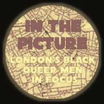 In The Picture campaign sticker reading “London’s Black queer men in focus”