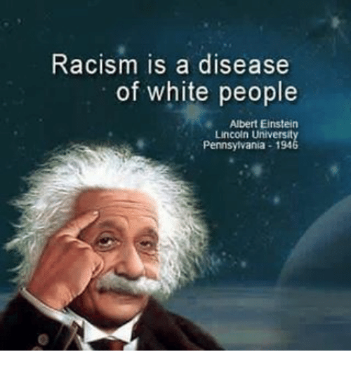 racism-is-a-disease-of-white-people-albert-einstein-lincoln-10398175.png